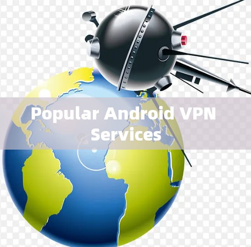 Popular Android VPN Services